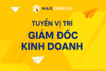 MAX ENGLISH TUYỂN DỤNG GIÁM ĐỐC KINH DOANH HỆ THỐNG